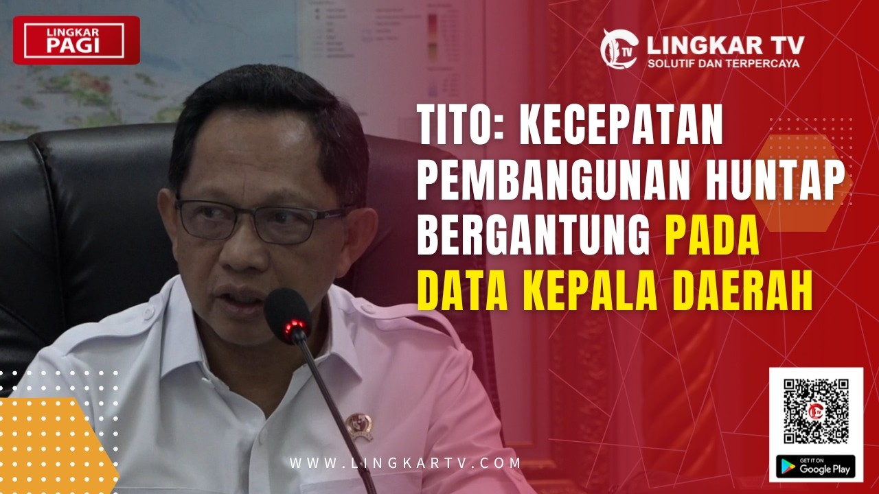 TITO: KECEPATAN PEMBANGUNAN HUNTAP BERGANTUNG PADA DATA KEPALA DAERAH | LINGKAR PAGI