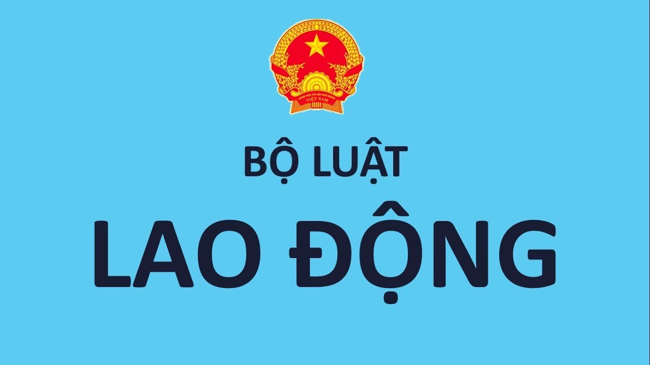 [Bản full - Đọc luật] Bộ luật lao động số 45 năm 2019