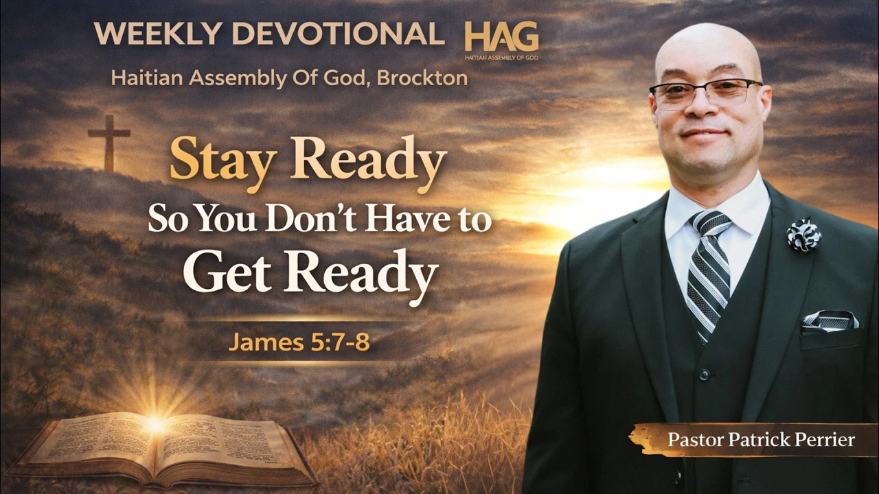 Stay Ready So You Don’t Have to Get Ready | James 5:7-8 | Pastor Patrick Perrier