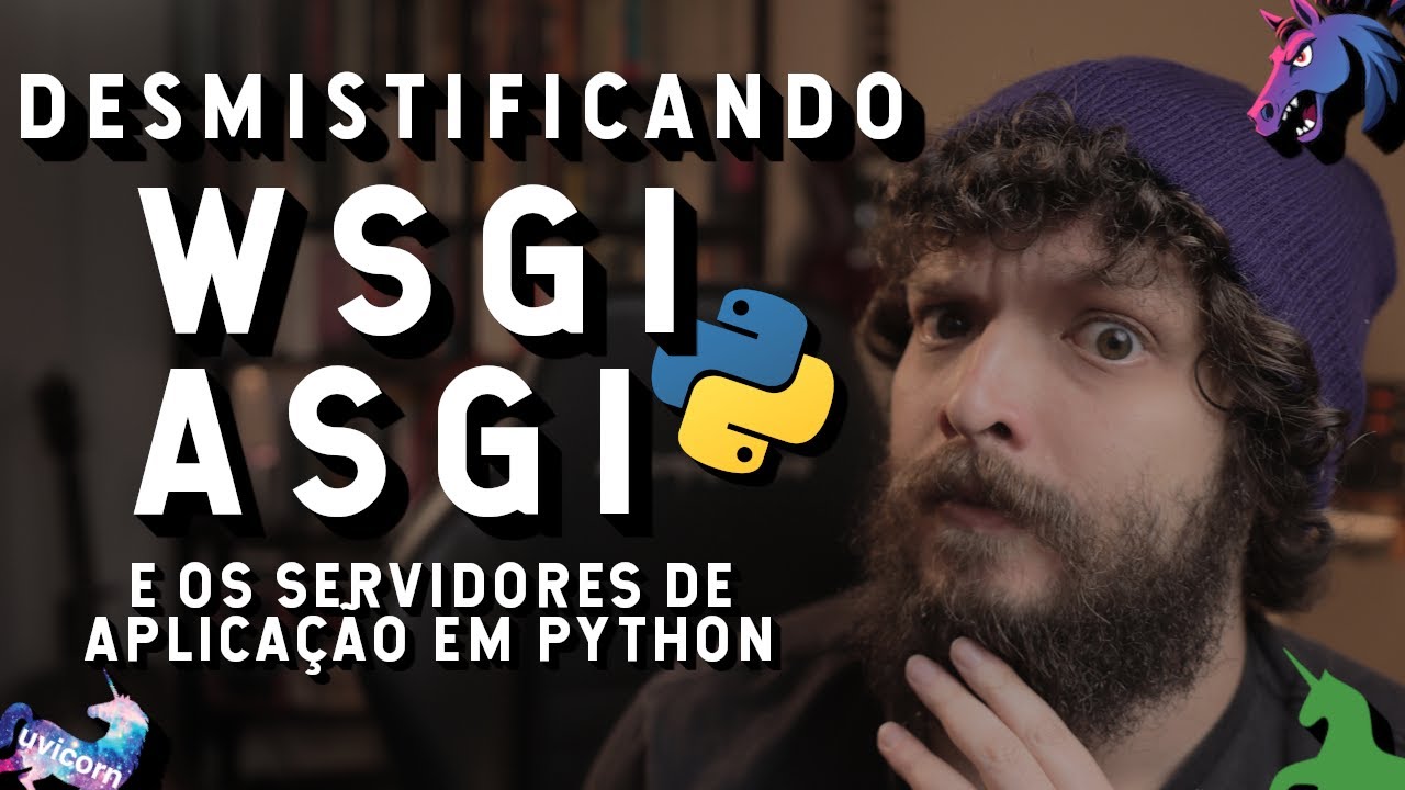 Entendendo WSGI, ASGI e servidores de aplicação | Live de Python #301