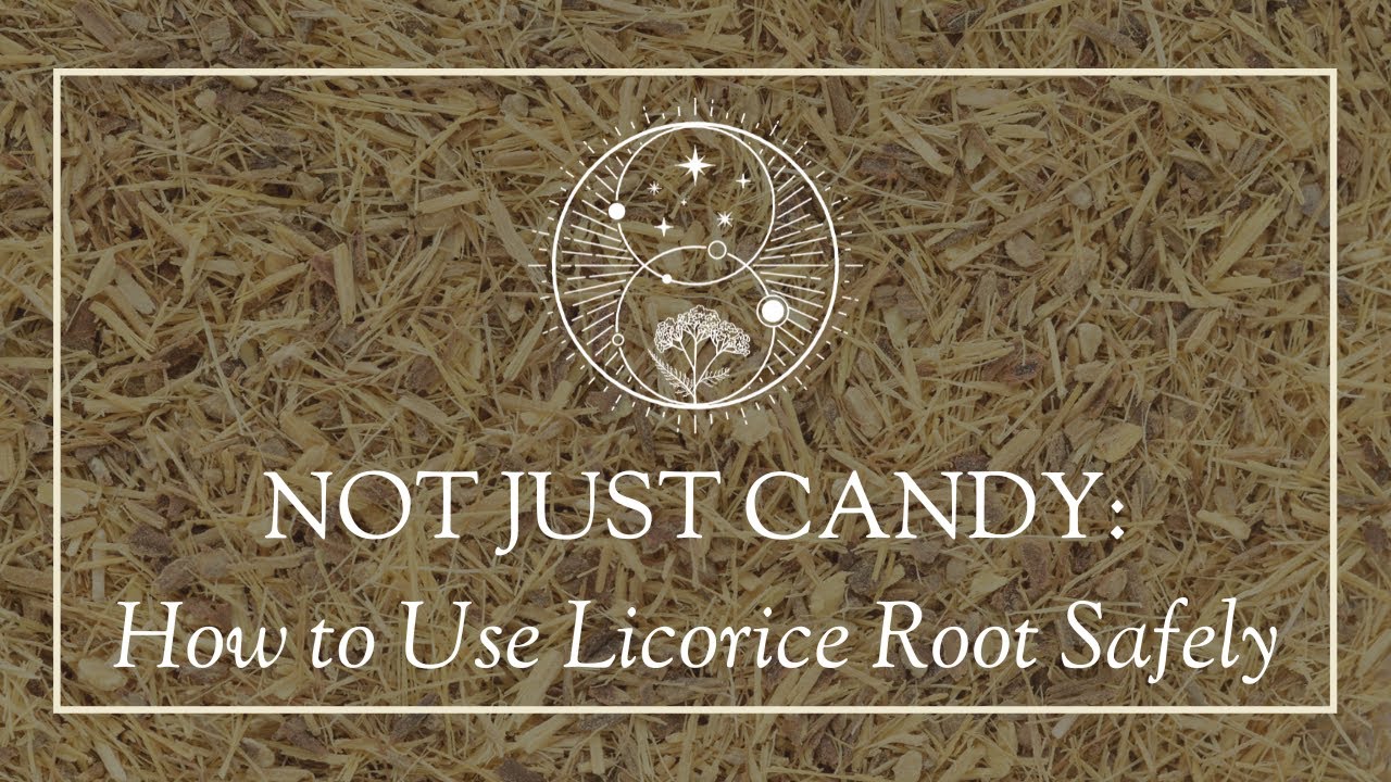 Not Just Candy: How to Use Licorice Root Safely