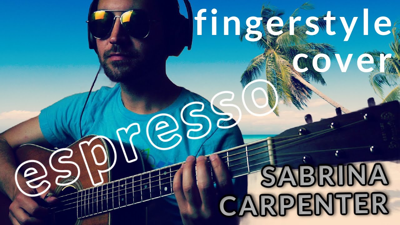 Espresso (Sabrina Carpenter) - Fingerstyle Acoustic Guitar Cover