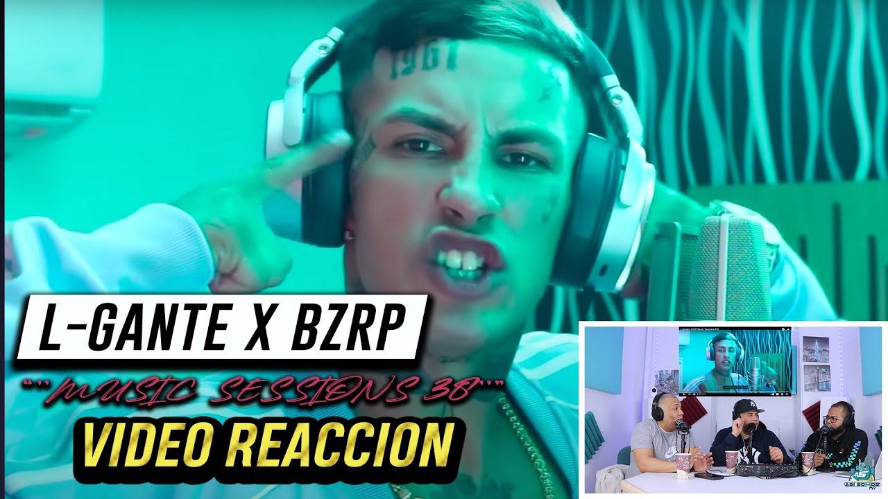 L-GANTE X BZRP Music Sessions #38 (Villarrap) [Reacción/Analisis]