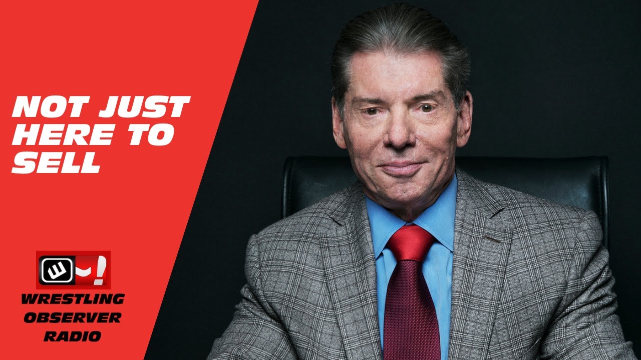 Of course Vince McMahon didn't come back just to sell WWE: Wrestling Observer Radio