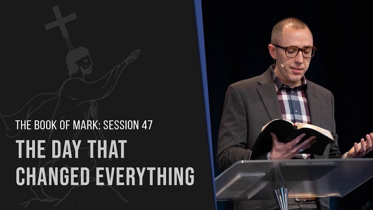The Day That Changed Everything | Mark 16:1-20 | Pastor Ben Dixon