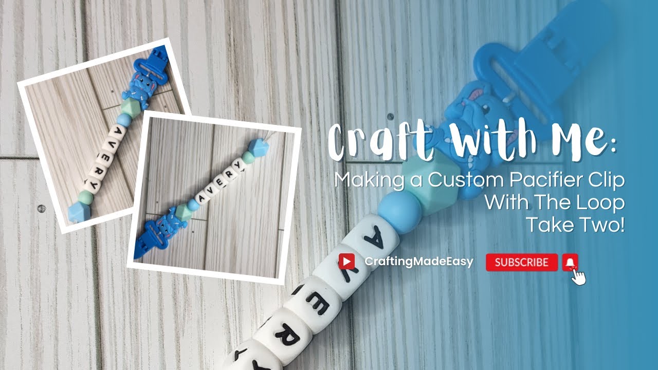 Create with Me: A Custom Pacifier Clip With The Loop: Take Two! || A Tutorial