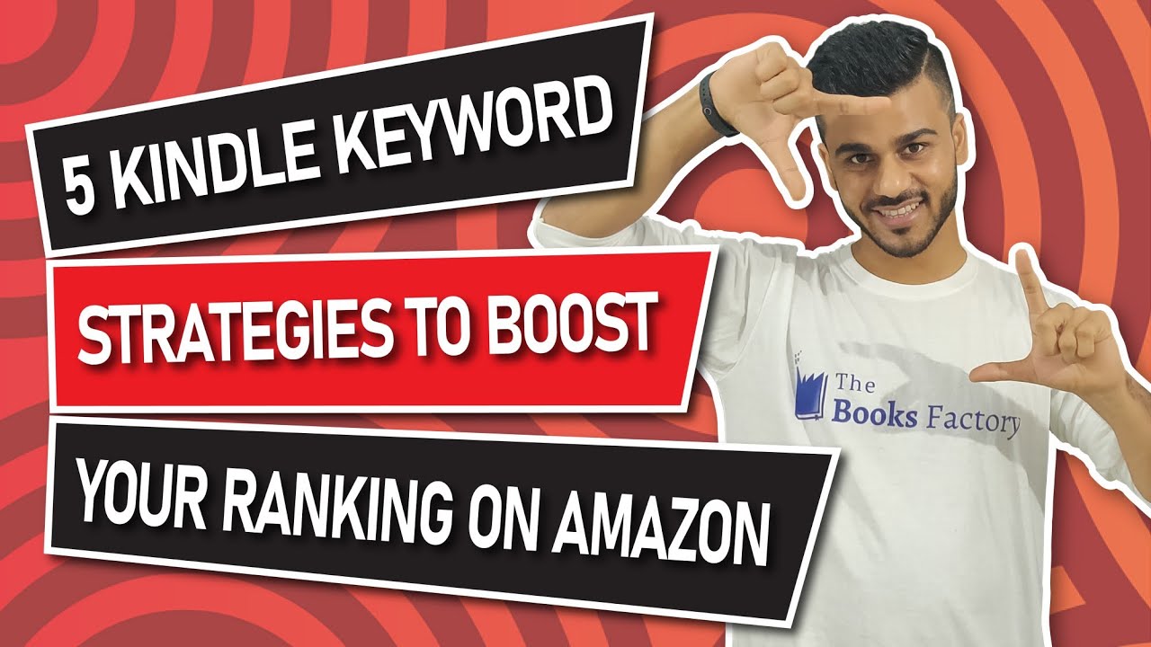 5 Kindle Keyword Strategies to Boost Your Ranking on Amazon