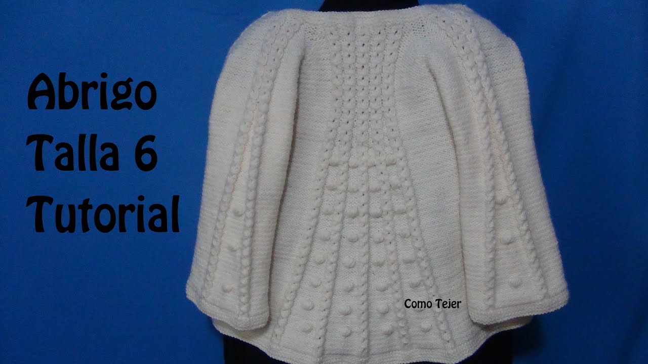 como tejer abrigo talla 6 a dos agujas