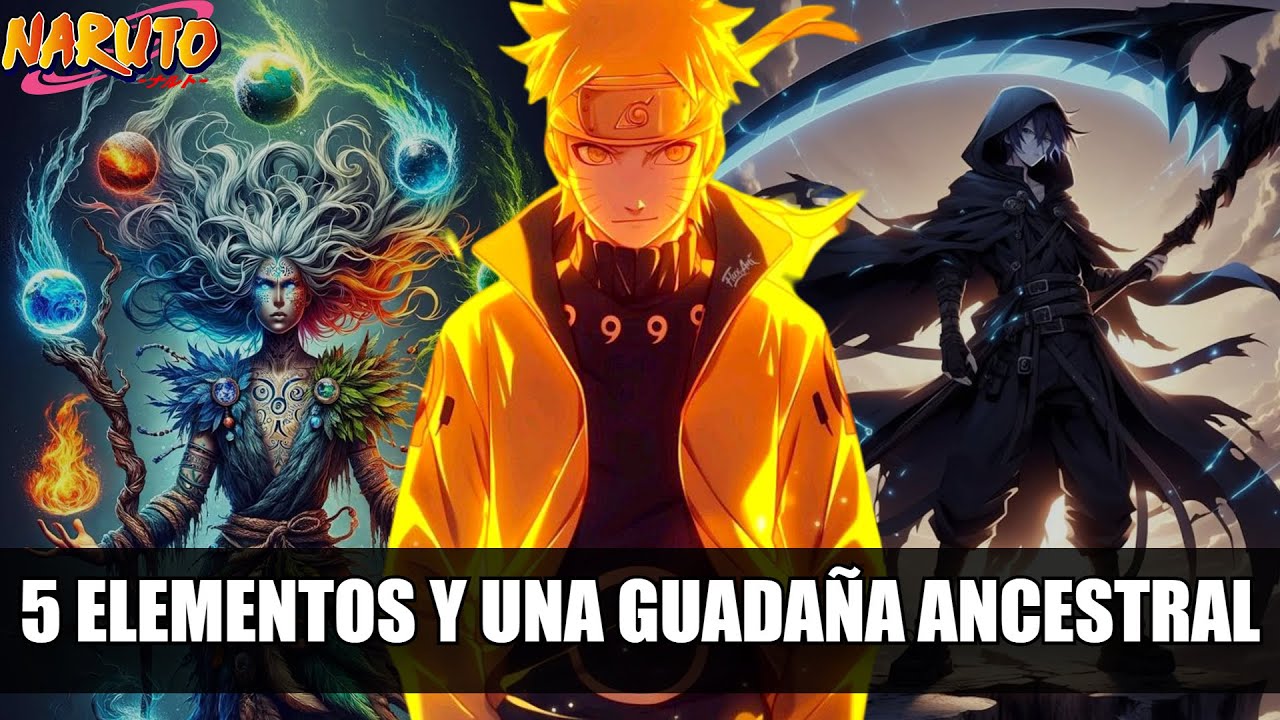 QHPS Naruto Controlaba Los 5 Elementos Y Recibia Una Guadaña Ancestral?