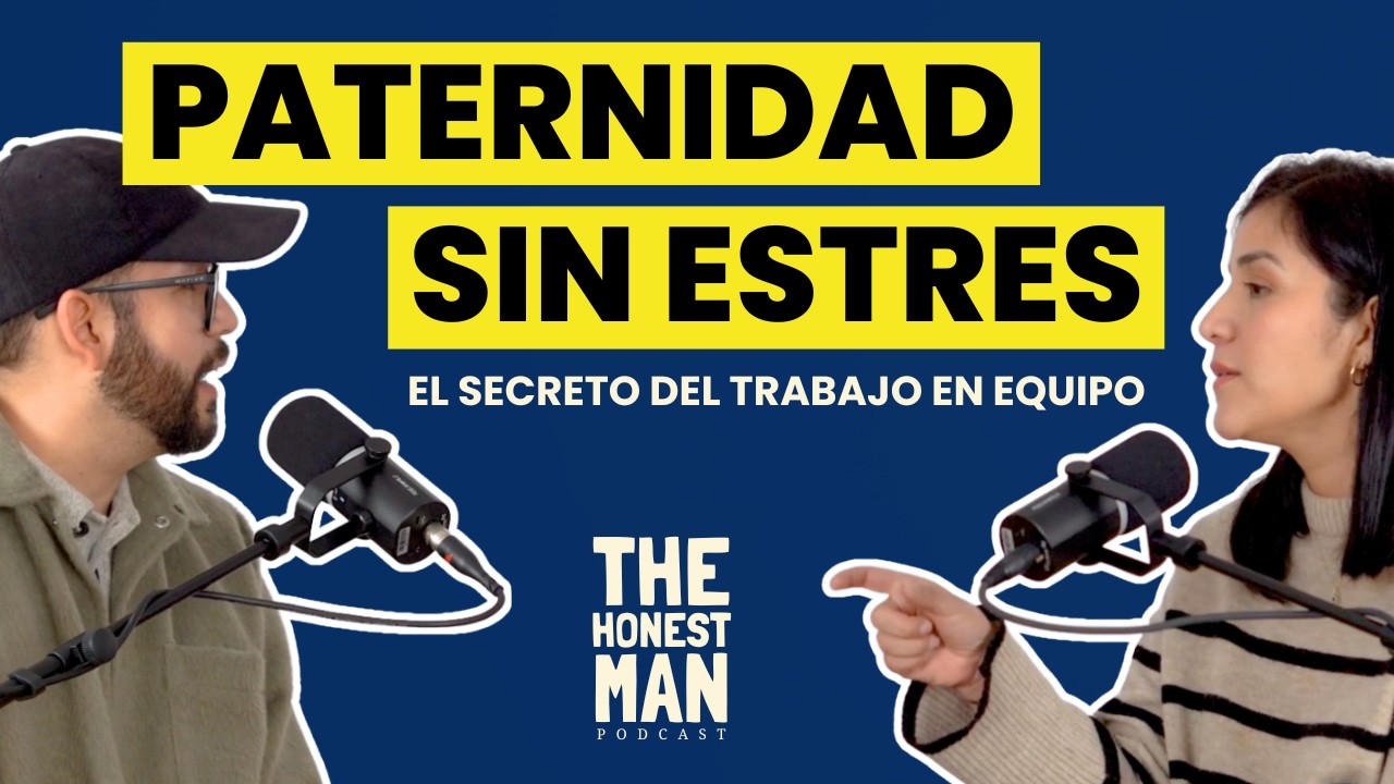 Paternidad SIN ESTRES. El secreto del trabajo en equipo | THE HONEST MEN PODCAST | EP. 02.3