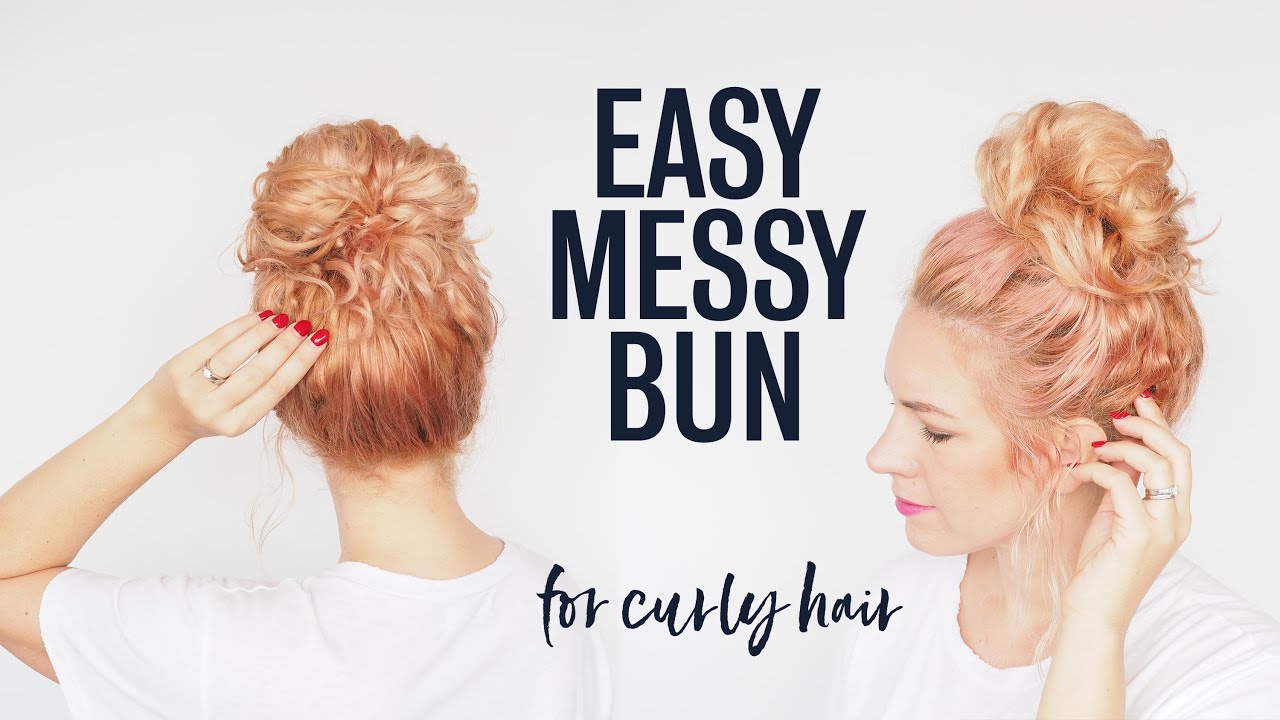 Messy bun tutorial - Super easy hairstyle for curly hair