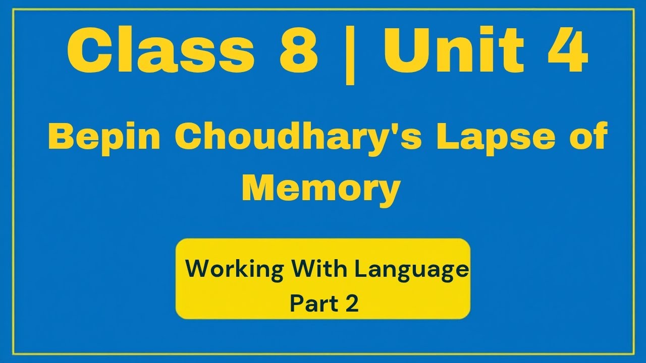 Class 8 Unit 4 | Bepin Choudhary’s Lapse of Memory – Working With Language (Part 2) | Honeydew 