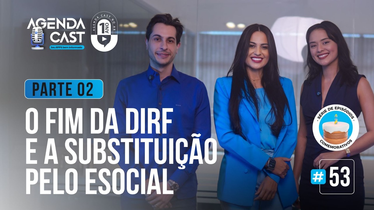 AGENDA CAST - EP#53 - O FIM DA DIRF E A SUBSTITUIÇÃO PELO ESOCIAL - PARTE 02