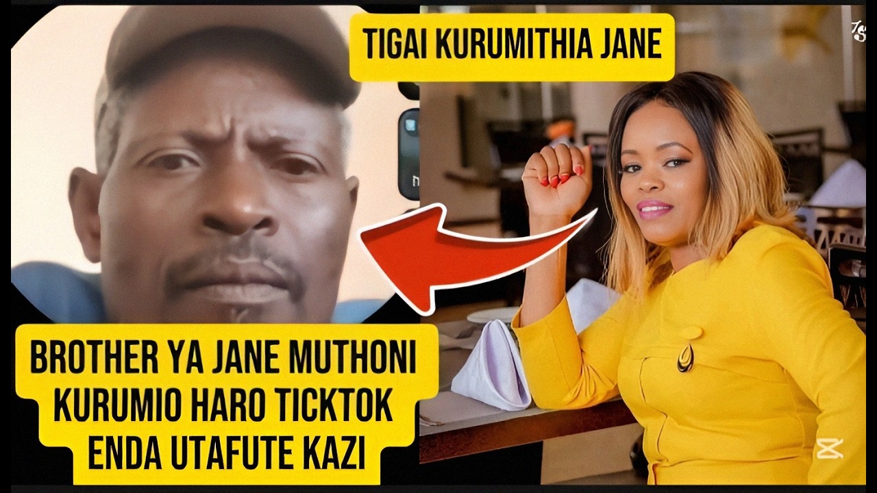 Tafuta kazi, Brother ya Jane muthoni kuonio mwaki ticktok