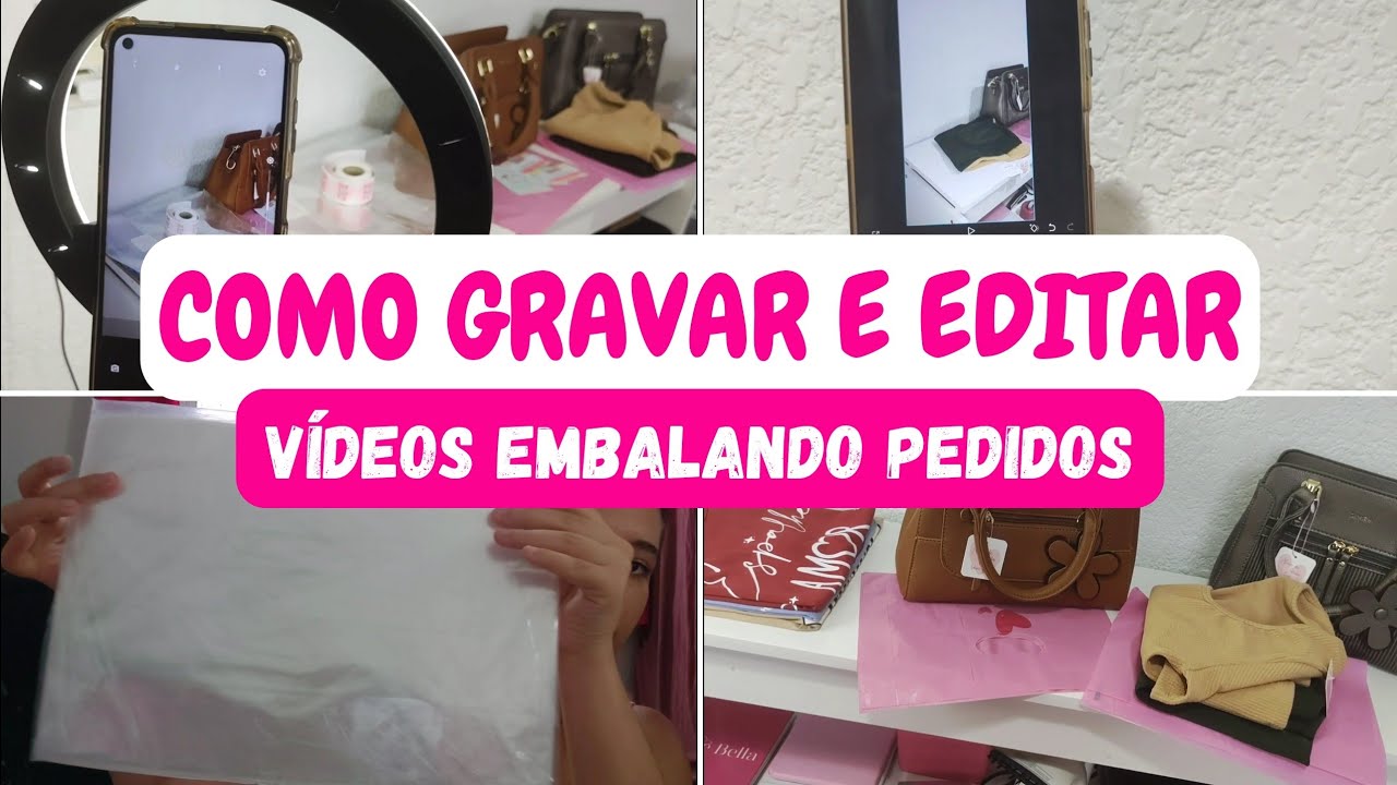 COMO GRAVAR E EDITAR VÍDEOS EMBALANDO PEDIDOS!