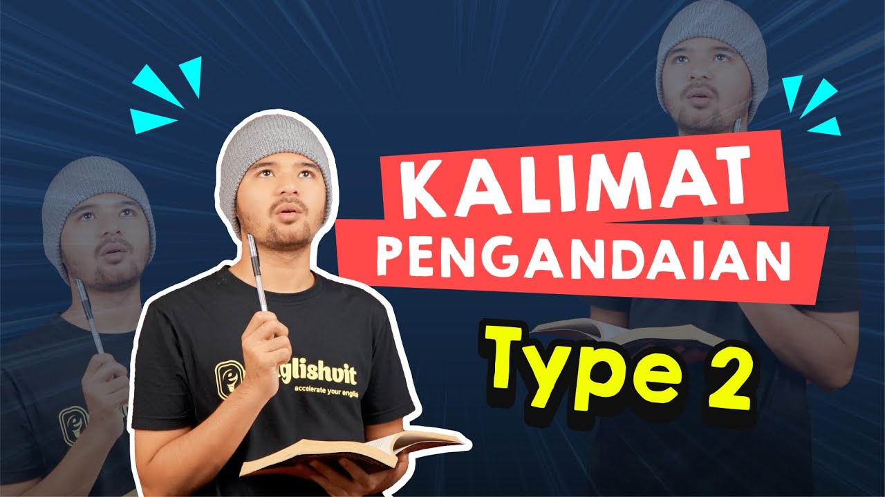 Cara Mudah Memahami Kalimat Pengandaian (Conditional Sentence Type 2 dan Type 3)