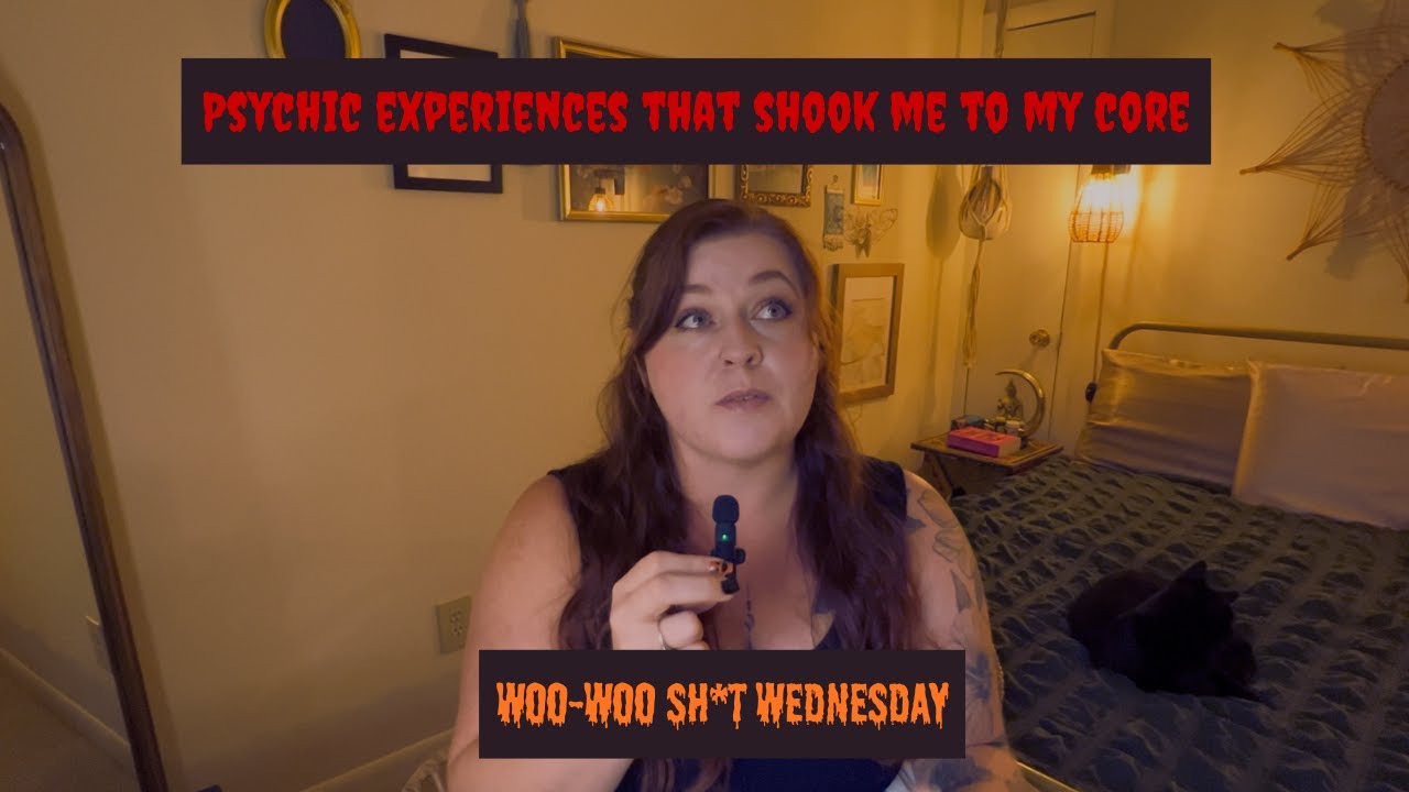 Psychic Experiences That Shook Me To My Core | Woo-Woo Sh*t Wednesday