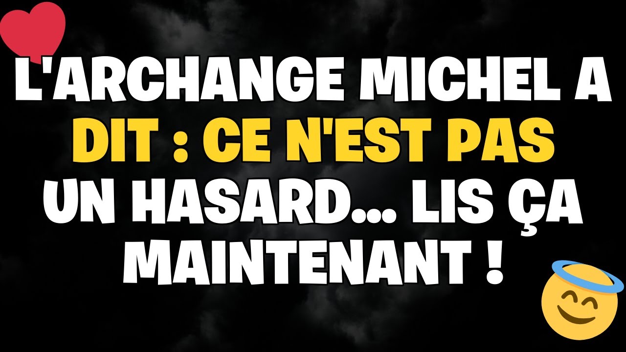 📜 L'ARCHANGE MICHEL A DIT : CE N'EST PAS UN HASARD... LIS ÇA MAINTENANT !