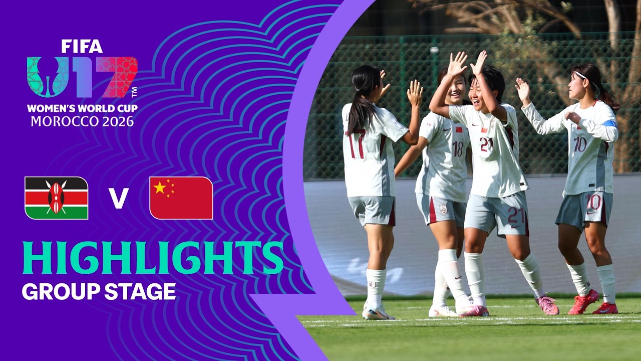 Kenya vs China PR Highlights | FIFA U-17 Women's World Cup 2026&trade;
