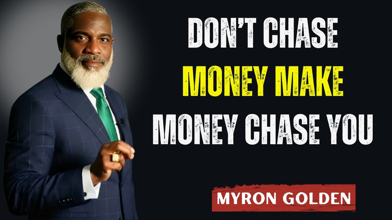 Stop Chasing Money: 2 Things That Actually Create Wealth | Myron Golden Motivation Speech