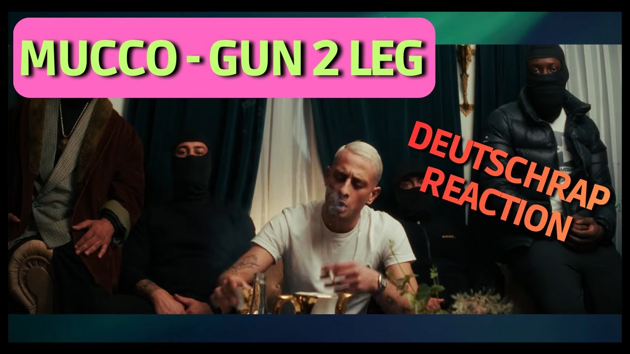 ICH reagiere auf MUCCO - GUN 2 LEG