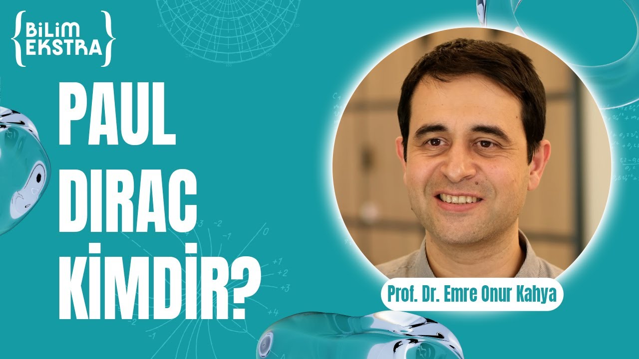Anti-maddenin babası: Paul Dirac / Prof. Dr. Emre Onur Kahya ile Bilim Ekstra