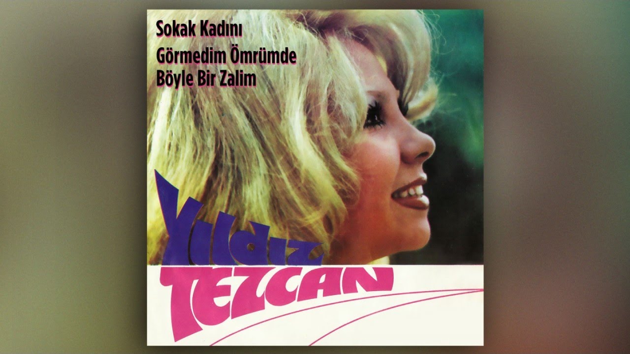 Yıldız Tezcan - Sokak Kadını / Görmedim Ömrümde Böyle Bir Zalim