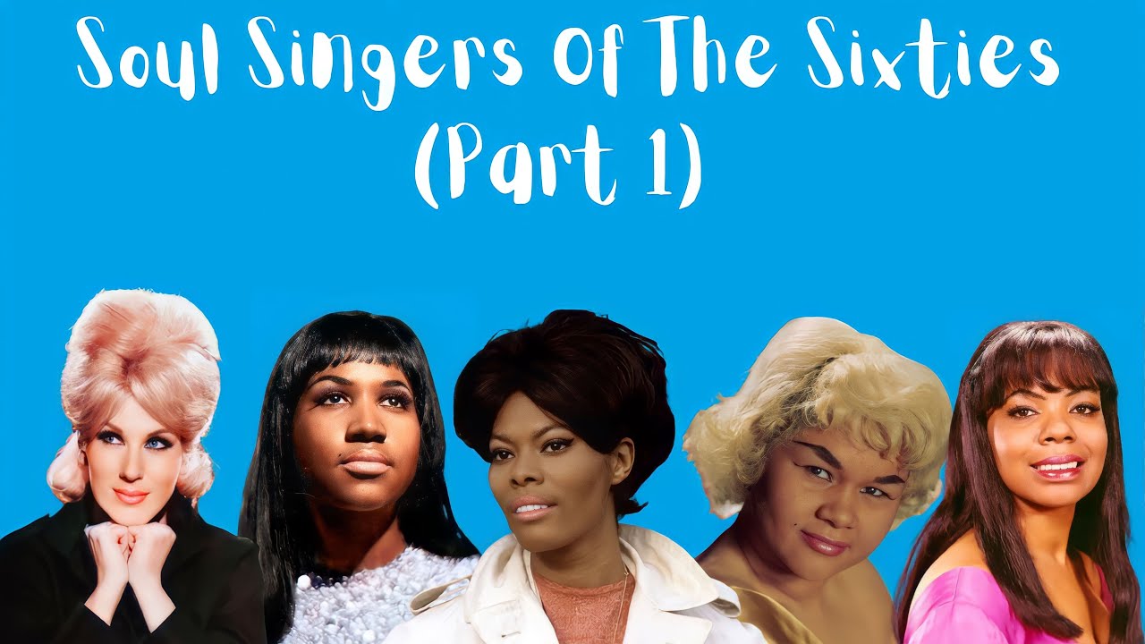 Female Soul Singers Of The Sixties (Part 1)