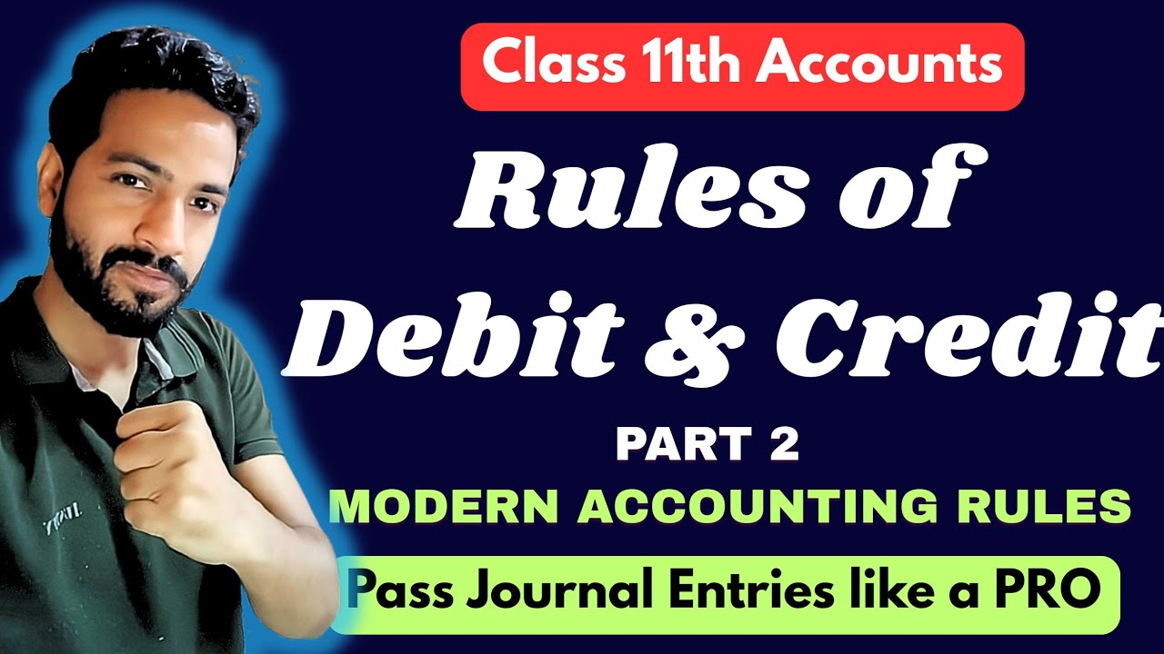Rules of Debit and Credit | Modern Accounting Rules | Part 2 | Class 11, CA Foundation, ACCA 