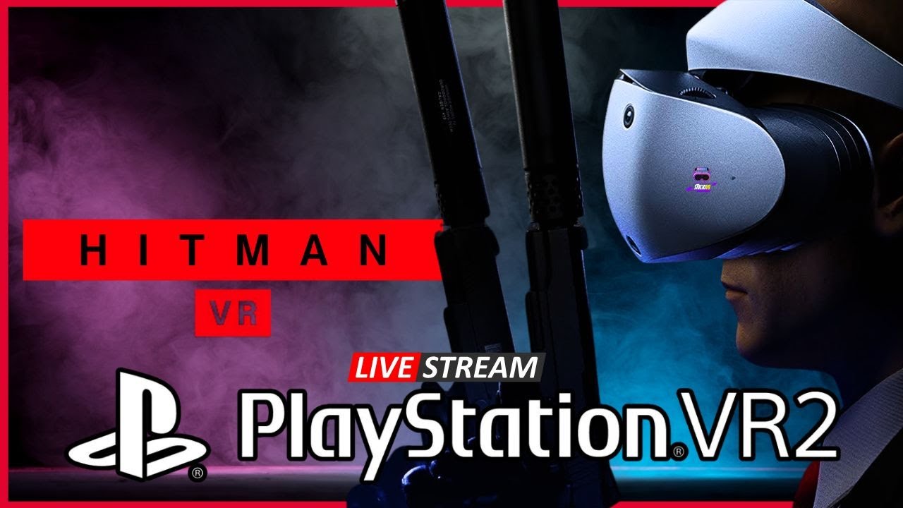 HITMAN WOA VR - LIVESTREAM - Playstation VR2 / PS VR2 - Gameplay