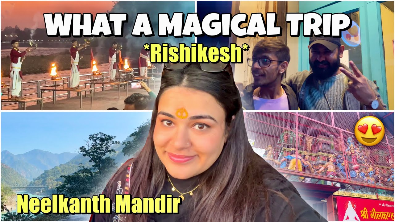 Exploring RISHIKESH : Neelkanth Mahadev Temple, Triveni Ghat Aarti, Saying Goodbye to everyone🥹