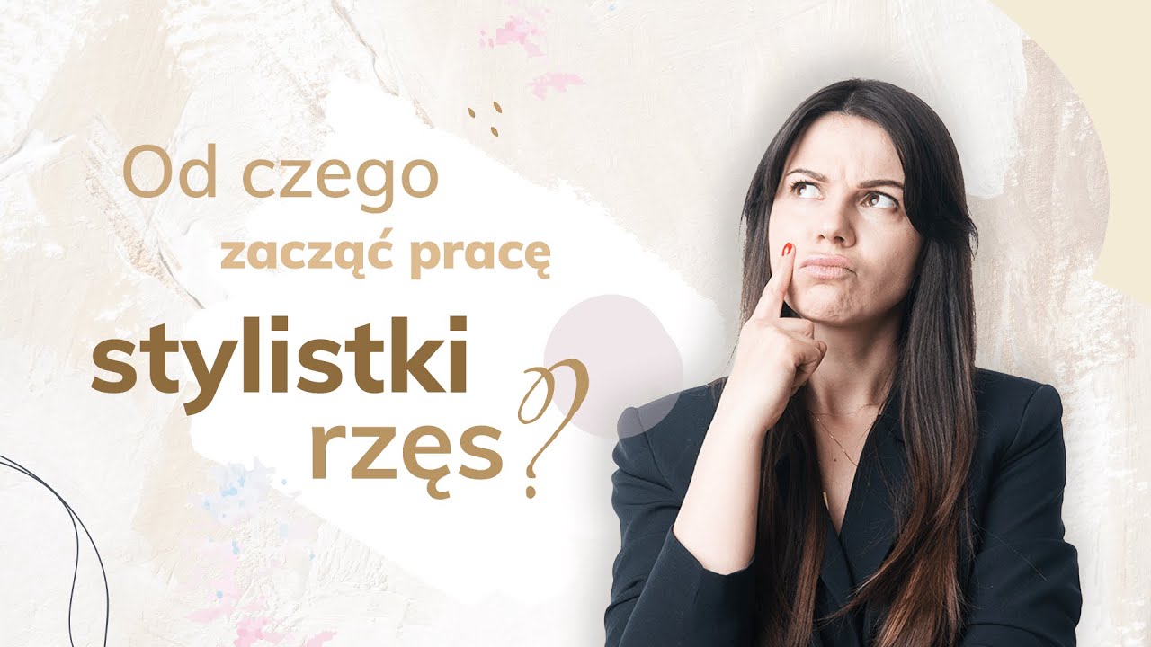 POCZĄTKUJĄCA STYLISTKA RZĘS - OD CZEGO ZACZĄĆ?