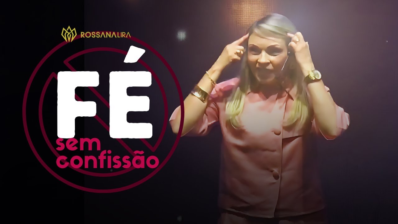 NÃO EXISTE FÉ sem CONFISSÃO - Rossana Lira