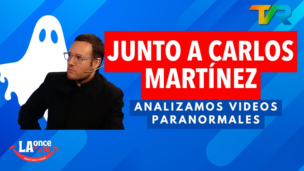 ANALIZAMOS VIDEOS PARANORMALES JUNTO A CARLOS MARTÍNEZ