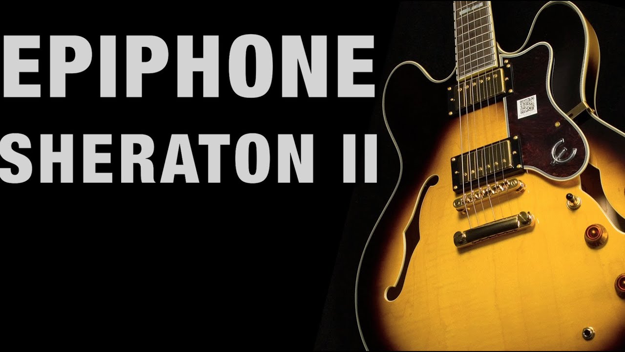 Epiphone Sheraton II Overview