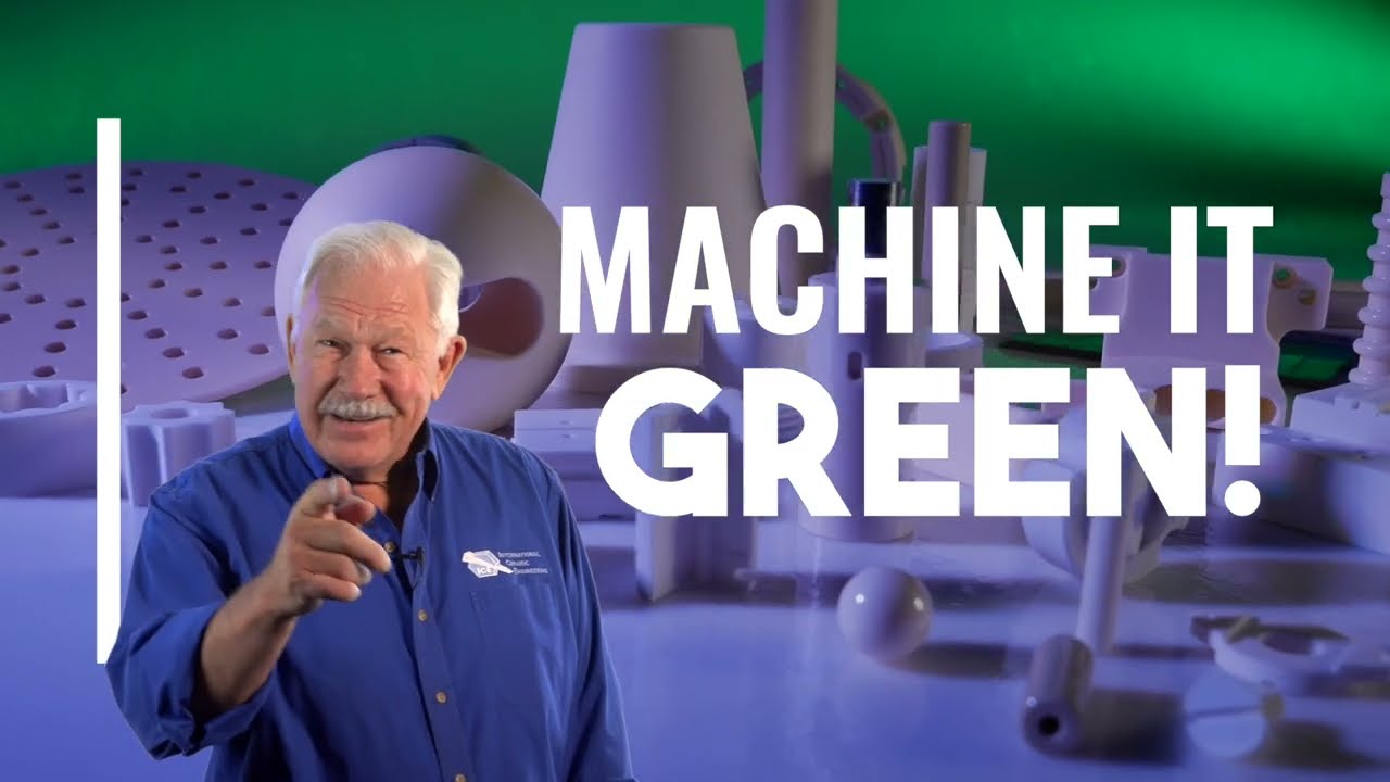 Green Machined Parts? Machining Before Sintering | International Ceramic Engineering - ICE | MA