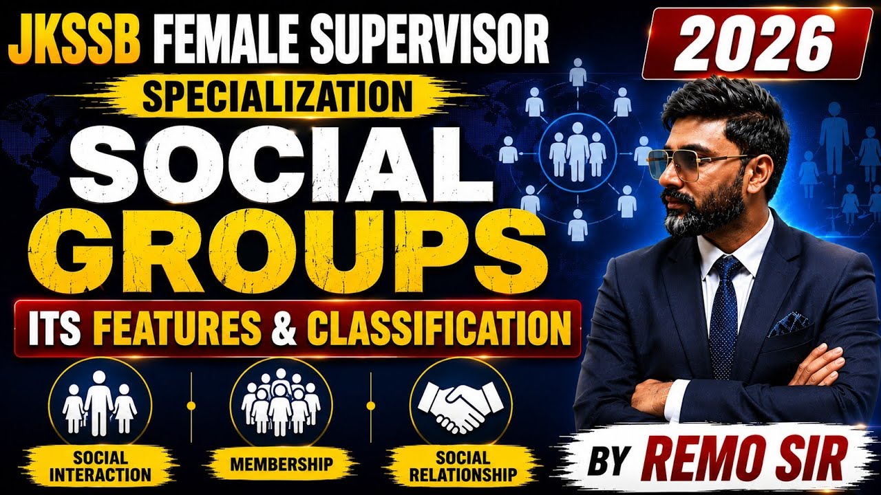 SOCIAL GROUPS:FEATURES & CLASSIFICATION||SPECIALIZATION || FOR JKSSB FEMALE SUPERVISOR ||BY REMO SIR