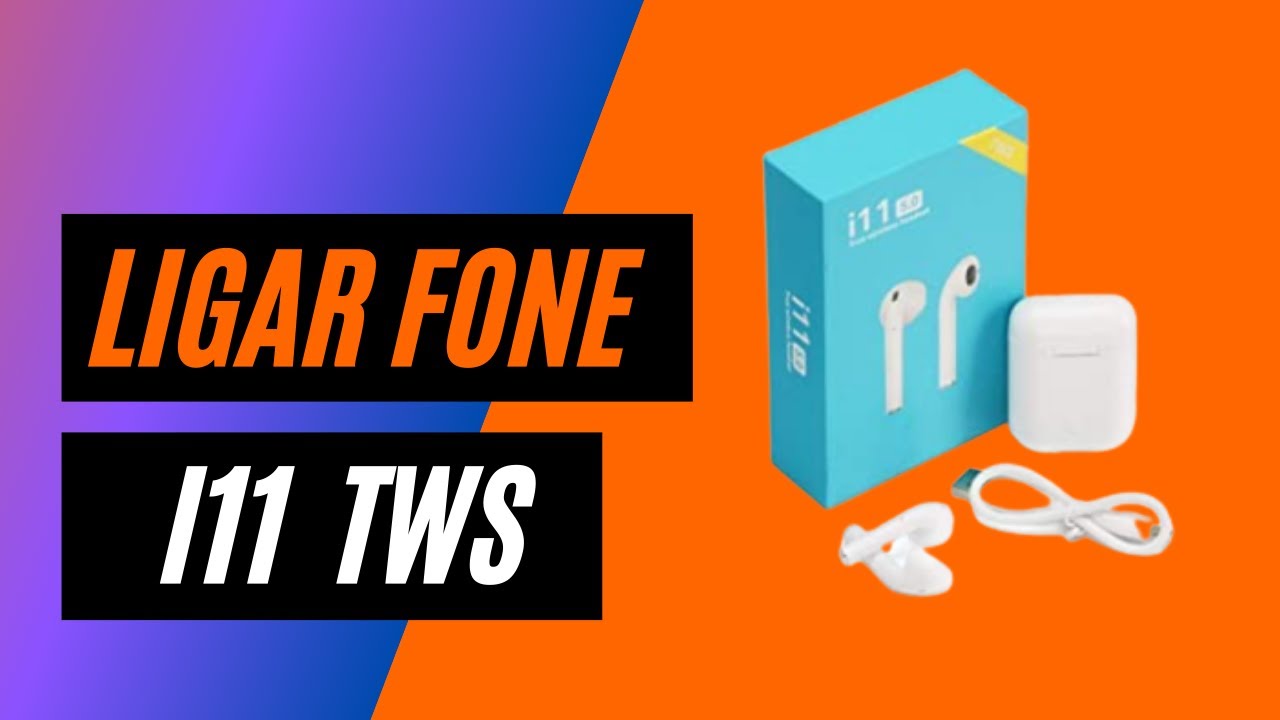 ligar fone i11 tws