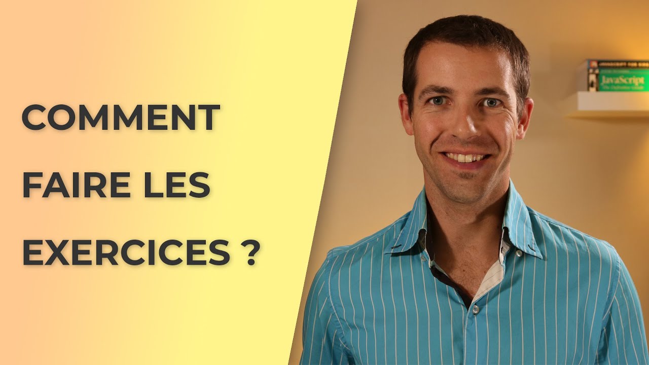 Comment faire les exercices du module débutant ?