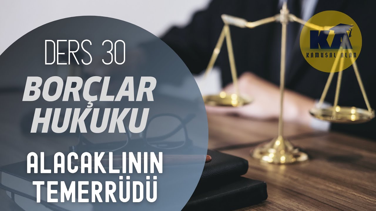 30) BORÇLAR HUKUKU - ALACAKLININ TEMERRÜDÜ  - 2022/ 2023 GÜNCEL