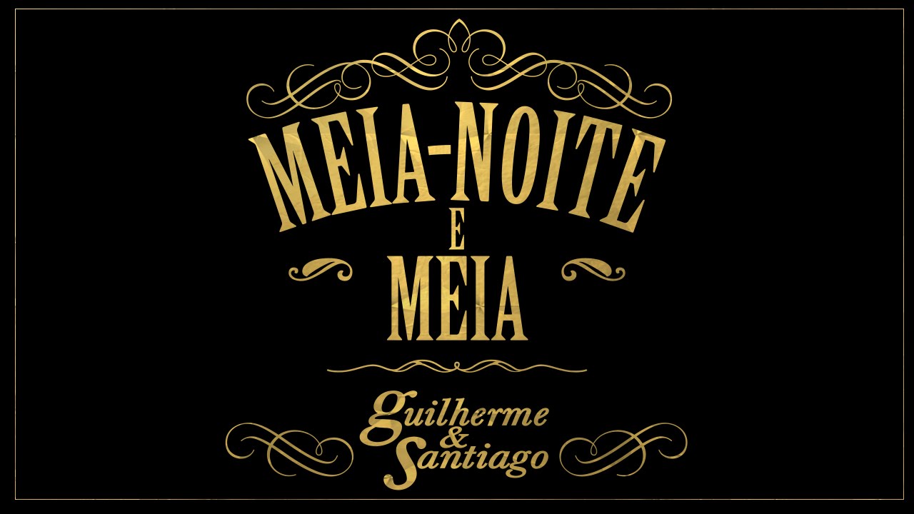 Guilherme e Santiago - Guilherme & Santiago  Meia - Noite e Meia - (Lyric Vídeo)