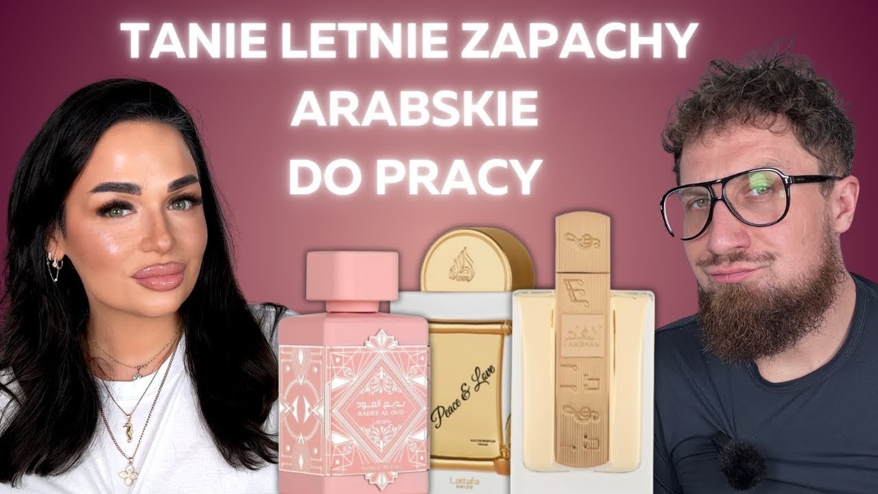 TOP 10 TANICH ARABSKICH ZAPACHÓW DO PRACY NA LATO DLA KOBIET 2025 CZ.1 | Koniecznie Pachnij