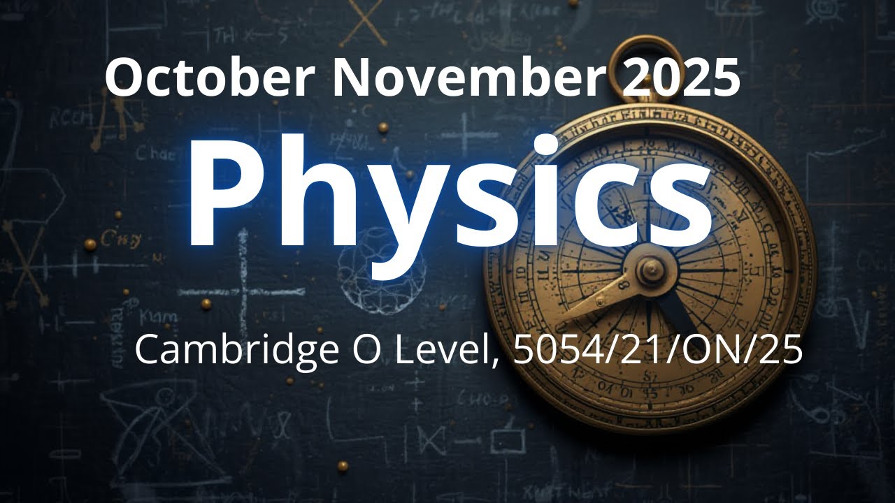 October November 2025 Physics 5054/21, Solution by Ferhan Mazher, 5054/21/ON/25