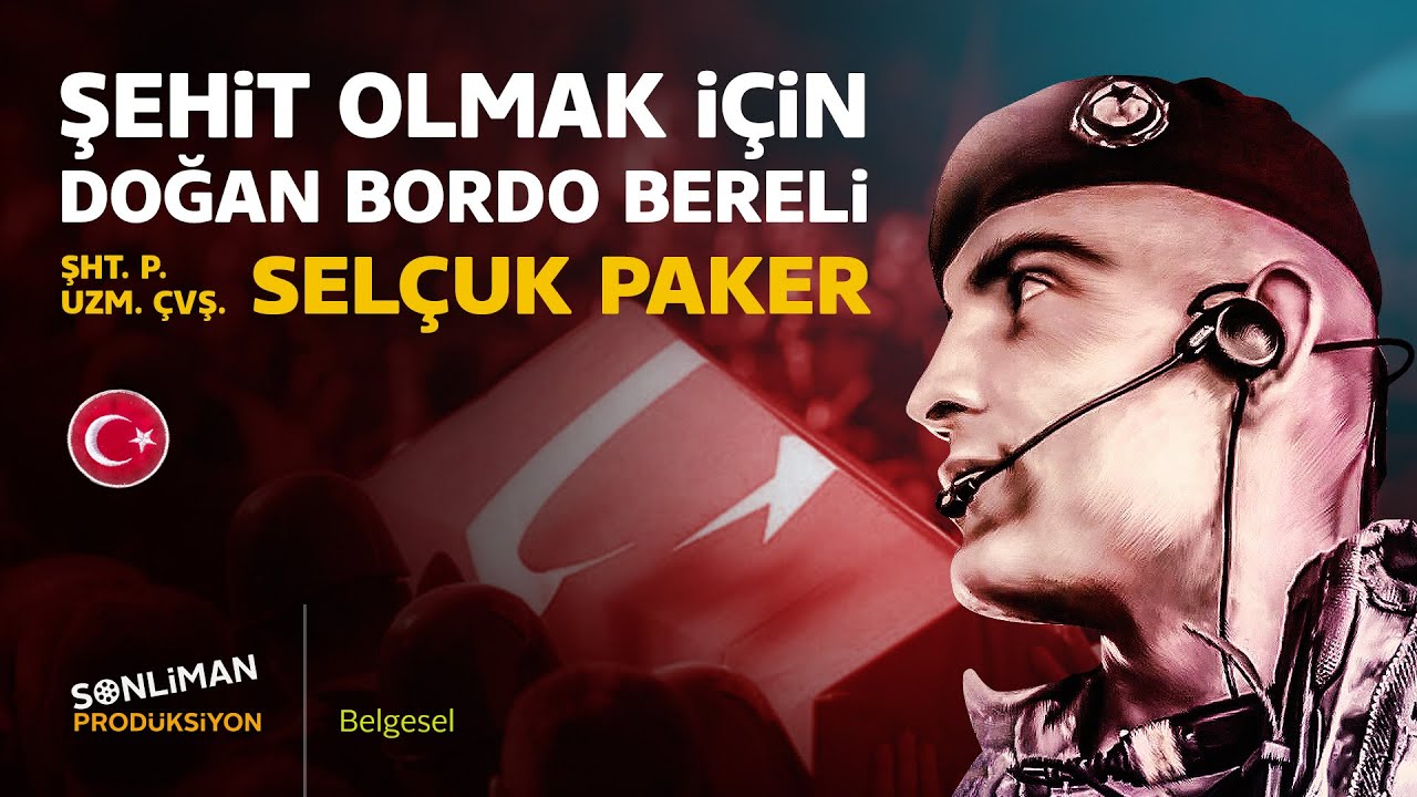 ŞEHİT OLMAK İÇİN DOĞAN BORDO BERELİ | SELÇUK PAKER