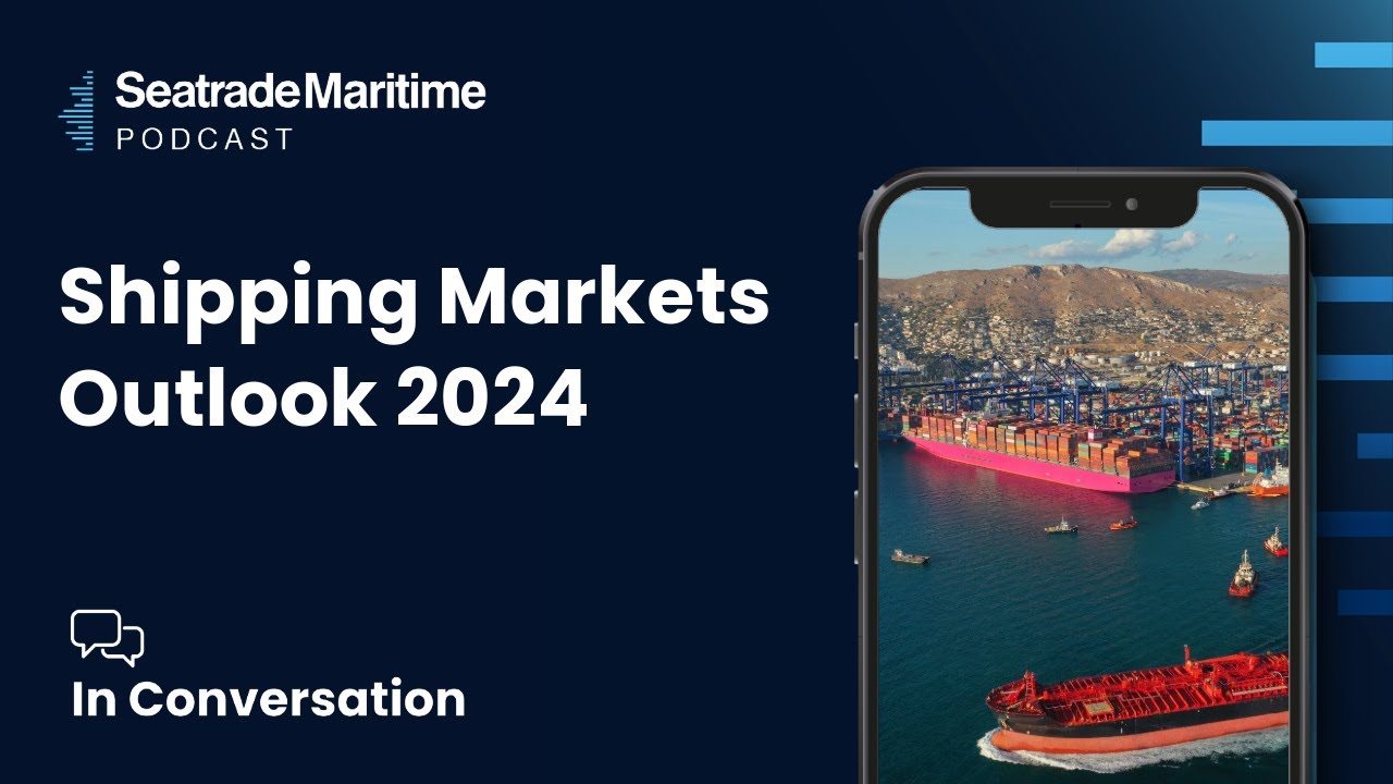 Podcast: Shipping markets outlook for 2024