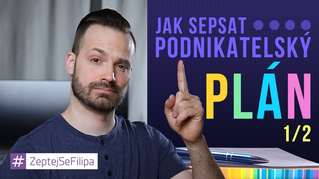 JAK SEPSAT PODNIKATELSKÝ PLÁN 1/2 - ZeptejSeFilipa (68. díl)