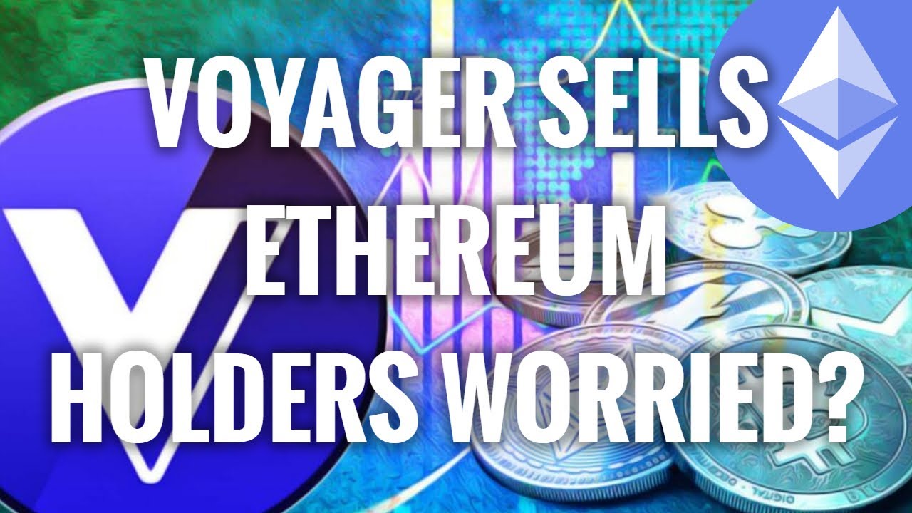 Voyager Sells ETH! Should Ethereum Holders Be Worried?