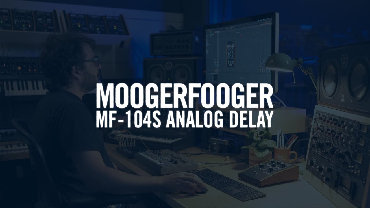 Exploring Moogerfooger Plug-ins | MF-104S Analog Delay