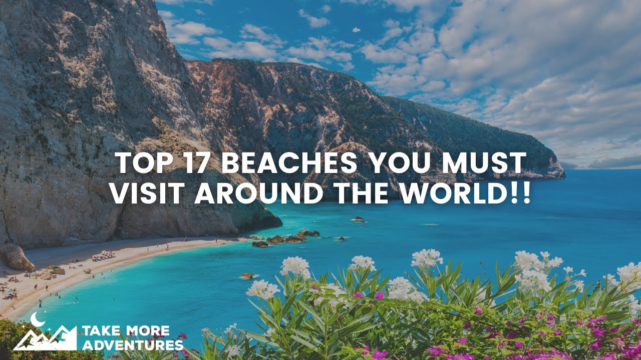 Top 17 Beaches You Must Visit Around the World!!