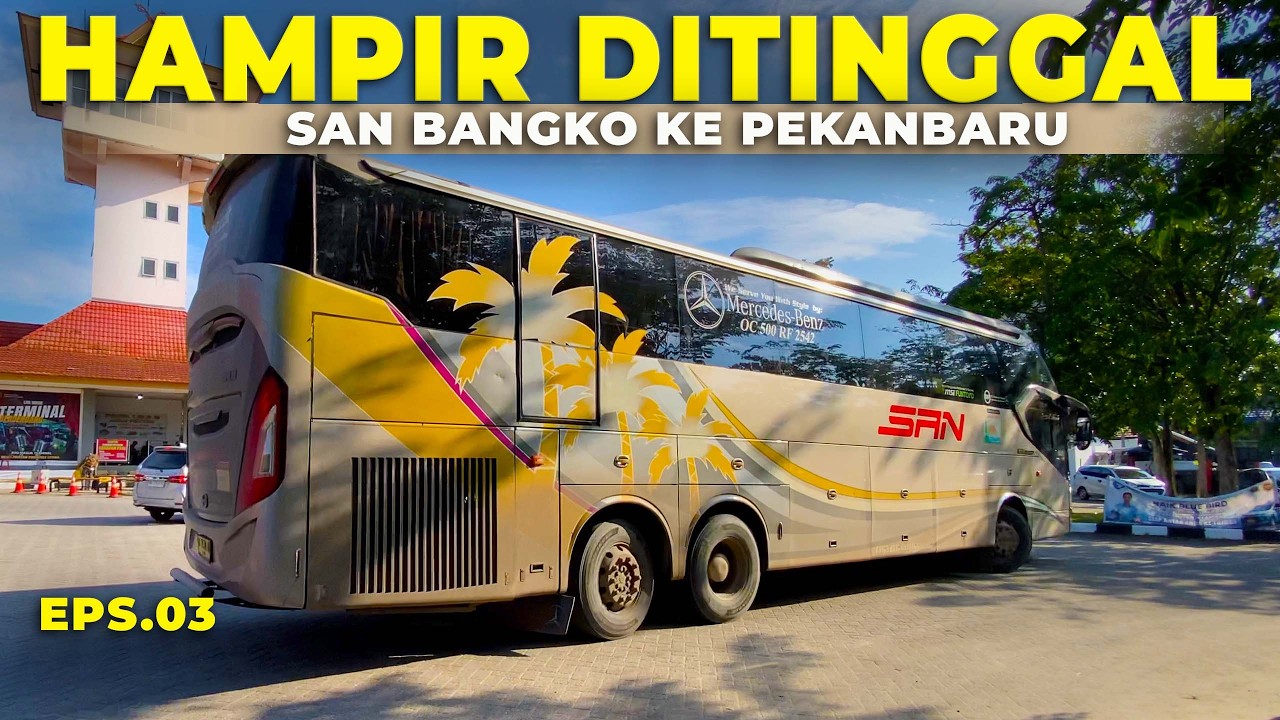 Rayu Melayu #3 | Hampir Ketinggalan! Trip Naik Bus PO SAN Bangko – Pekanbaru, 52 Seat Full Total 😱🚌